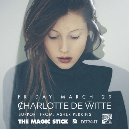 3.29.19 Charlotte De Witte - The Magic Stick